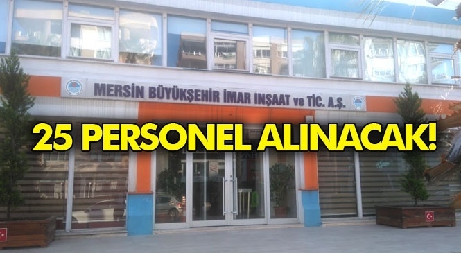 Mersin Büyükşehir Belediyesi İmar A.Ş, 25 Personel Alacak