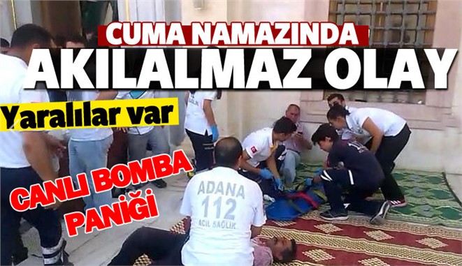 Adana Sabancı Merkez Camii’nde canlı bomba paniği