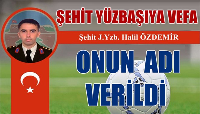 Şehit Yüzbaşı Halil Özdemir adına futbol turnuvası düzenlenecek