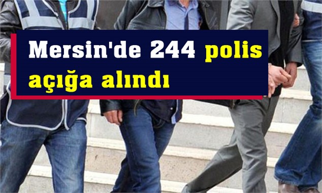 Mersin'de 244 polis açığa alındı