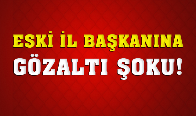 Eski AK Parti Mersin İl Başkanı Mekin Merter Salt gözaltına alındı