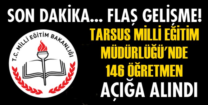 Tarsus'ta FETÖ-PDY Soruşturmasında 146 Öğretmen Açığa Alındı