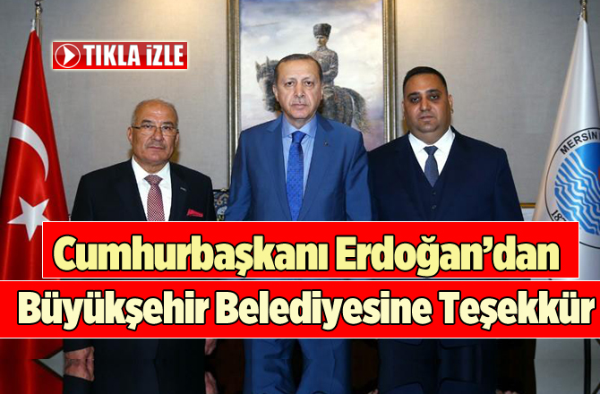 Cumhurbaşkanı Erdoğan'dan Büyükşehir Belediyesine Teşekkür