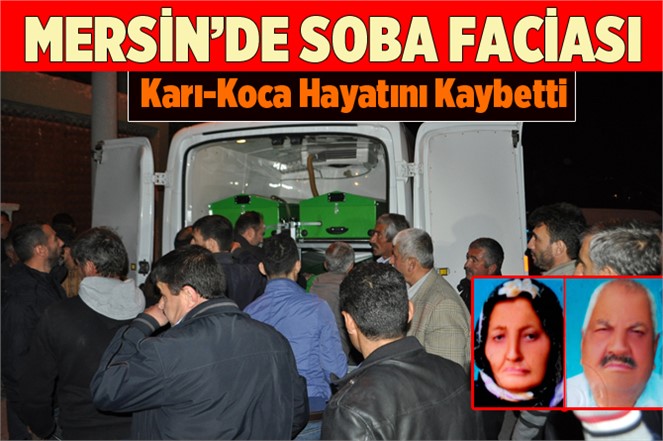 Mersin'de Soba Faciası. Karı Koca Hayatını Kaybetti
