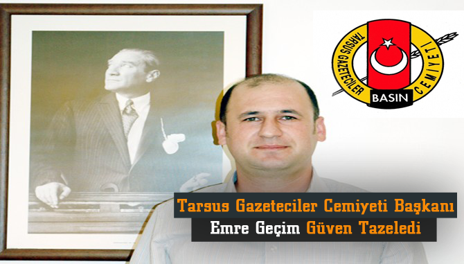 Tarsus Gazeteciler Cemiyeti'nde, Başkan Geçim Güven Tazeledi