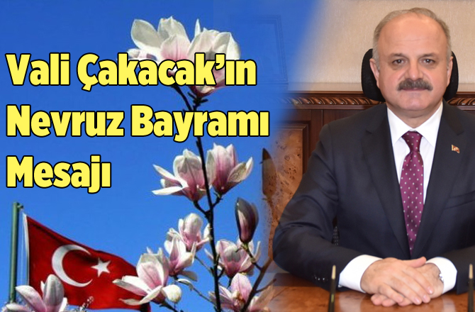 Mersin Valisi Özdemir Çakacak'ın Nevruz Bayramı Mesajı