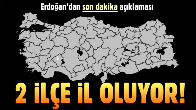 Erdoğan açıkladı: Cizre ve Yüksekova il oluyor