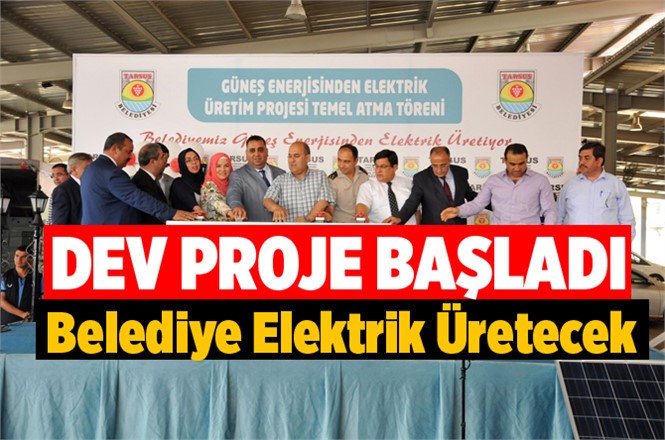 Tarsus Belediyesi Güneş Enerjisinden Elektrik Üretecek