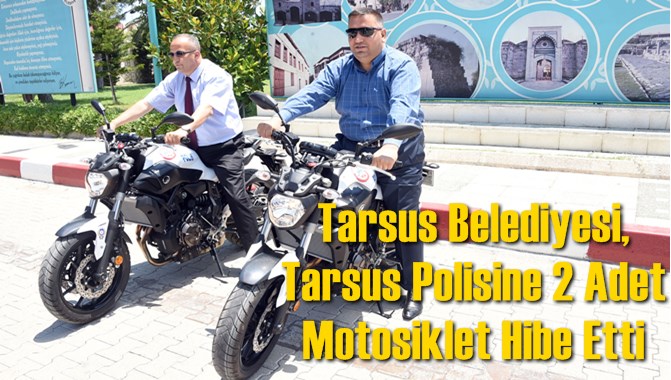 Tarsus Belediyesi'nden Emniyete 2 Motosiklet Hibe