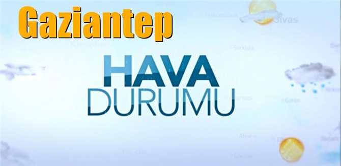 Gaziantep hava durumu 80 günlük