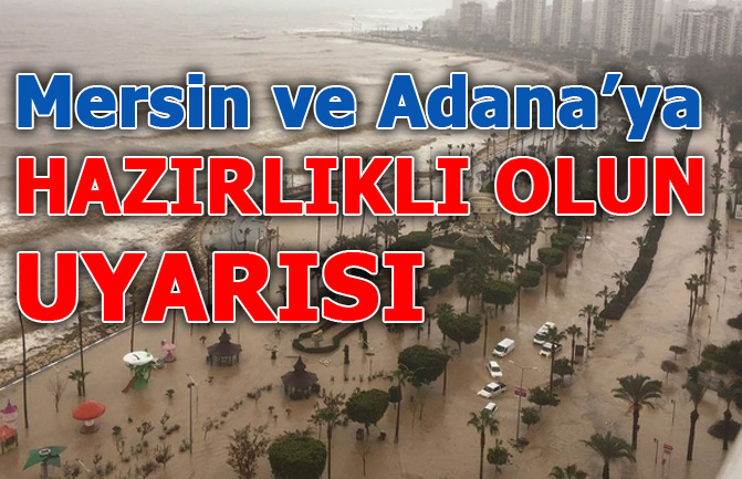 6. Bölgeden Adana ve Mersin'e Meteorolojik Uyarı
