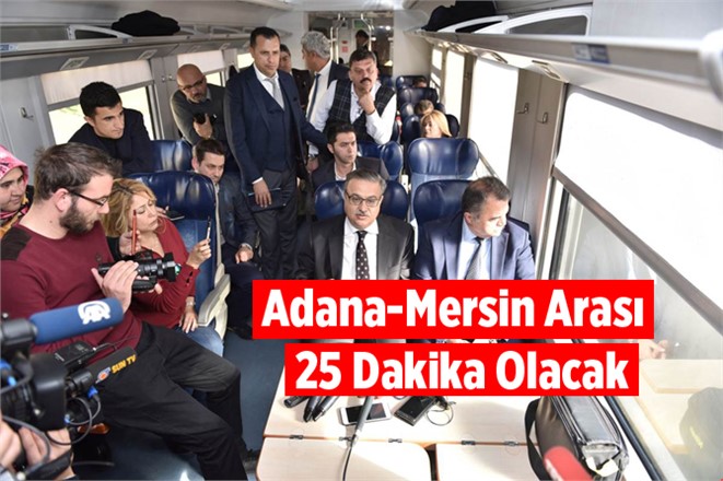 Adana-Mersin Arasında Yolculuk Süresi 25 Dakika Olacak