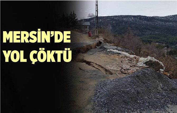 Mersin'de Heyelan'dan Yol Çöktü