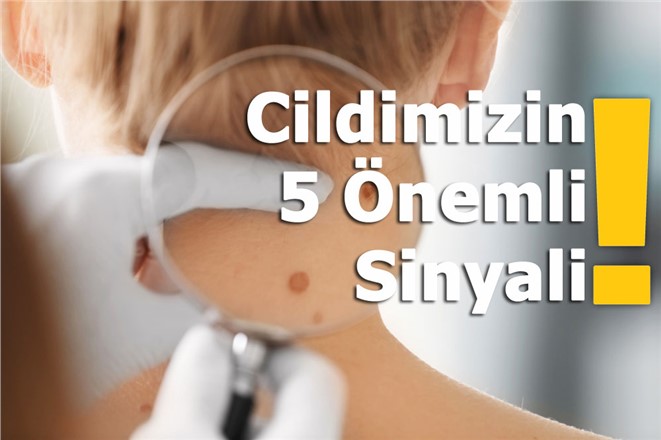 Cildimizin 5 Önemli Sinyali!