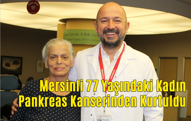 77 Yaşında Pankreas Kanserinden Kurtuldu