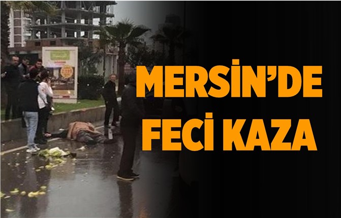 Mersin'de Trafik Kazası Can Aldı