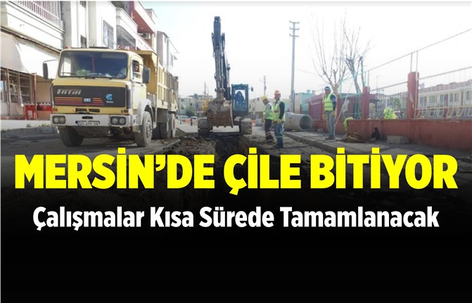 Mersin'de Yılların Çilesi Bitiyor