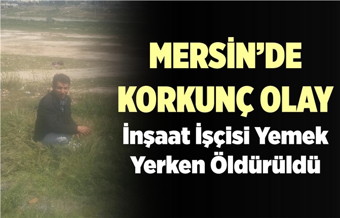 Mersin'de Dehşete Düşüren Olay