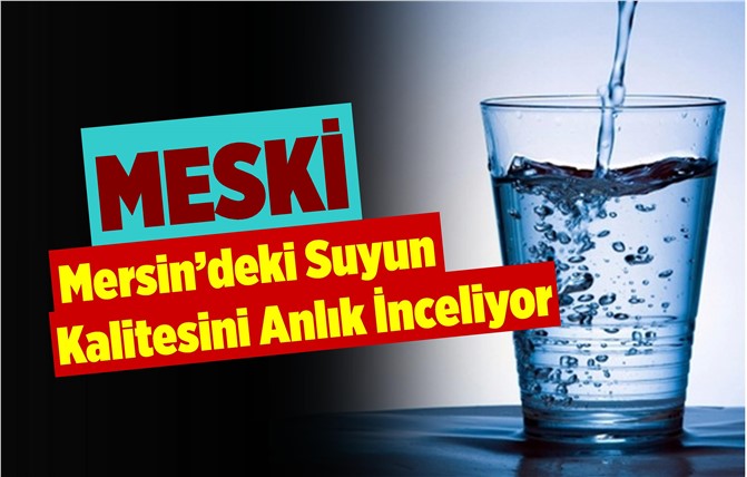 Mersin'de Su Kalitesine Anlık İnceleme