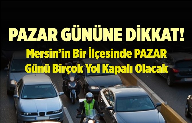 Pazar Günü Mersin'in Bir İlçesinde Yolların Çoğu Kapalı