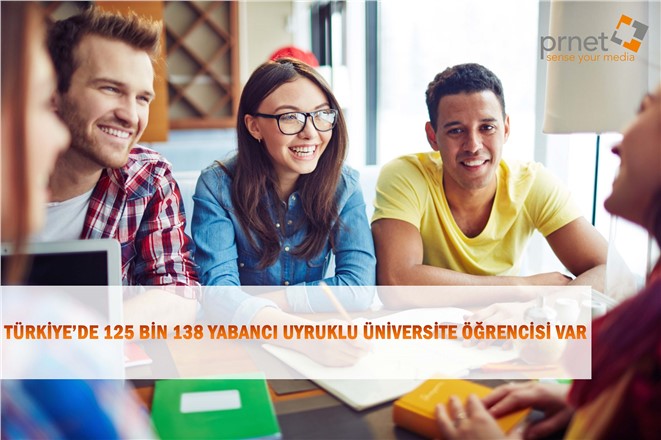 Türkiye’de 125 Bin 138 Yabancı Uyruklu Üniversite Öğrencisi Var