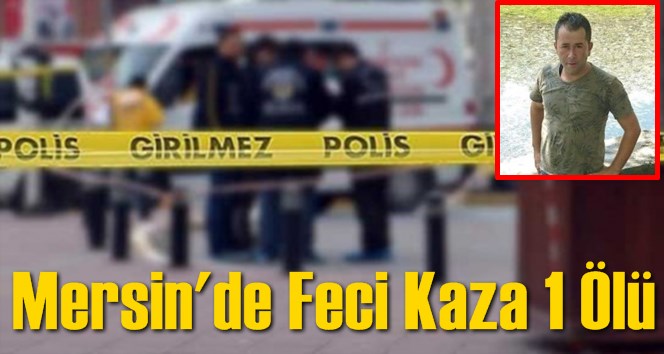 Mersin'de Yaşana Trafik Kazasında Belediye Çalışanı Ali Kesin Hayatını Kaybetti