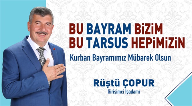 İş Adamı AK Parti Belediye Meclis Üyesi Rüştü Çopur'dan Bayram Mesajı