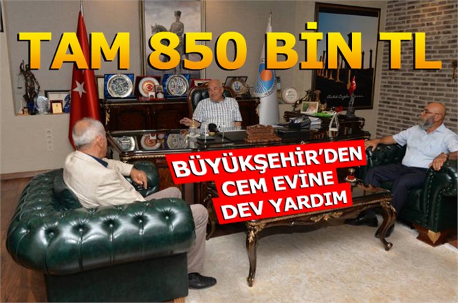 Mersin Büyükşehir'den Cem Evine 850 Bin TL'lik Yardım