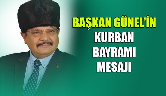 Mersin Gülnar Belediye Başkanı Ahmet Günel'in Kurban Bayramı Mesajı