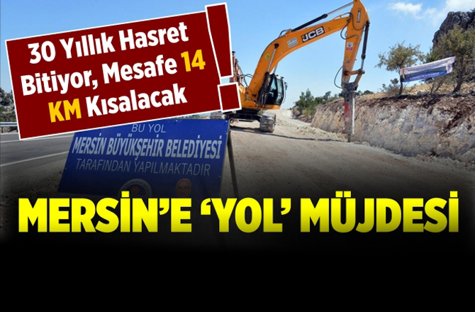 Mersin'de 30 Yıllık 'Yol' Hasreti Bitiyor