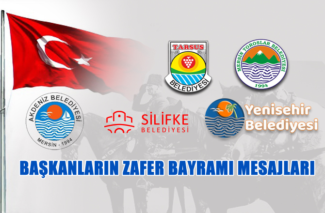 Mersin'de Belediye Başkanlarının Zafer Bayramı Mesajları