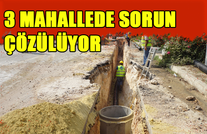 Üç Mahallenin Kanalizasyon Sorunu Çözülüyor