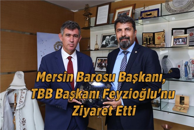 Mersin Baro Başkanı Yeşilboğaz, TBB Başkanı Feyzioğlu'nu Ziyaret Etti