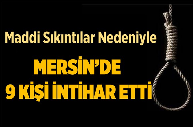 Mersin'de 9 Kişi Maddi Sıkıntılar Nedeniyle İntihar Etti