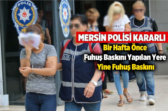 Mersin'de Fuhuş Operasyonu Üstüne Fuhuş Operasyonu