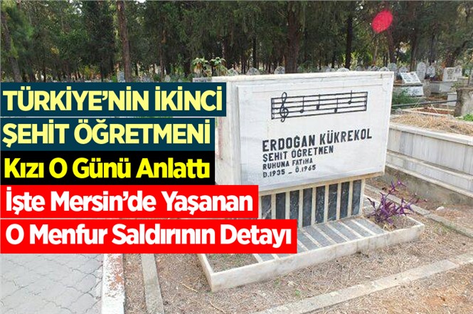 Türkiye'nin İkinci Şehit Öğretmeni Erdoğan Kükrekol