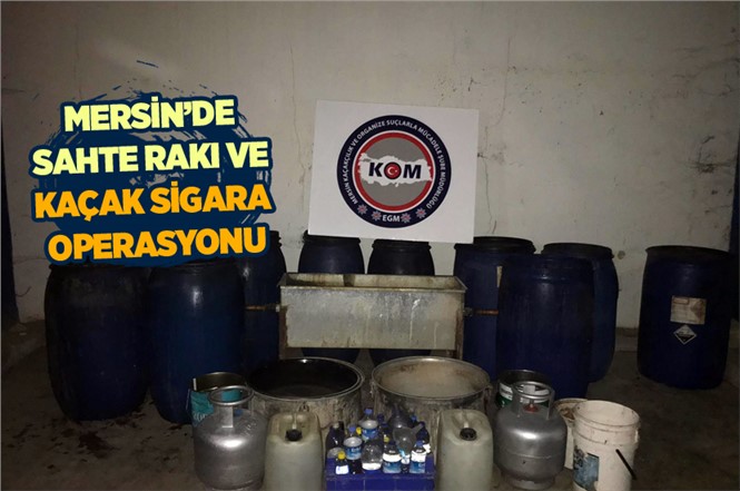 Mersin'de Sahte Rakı ve Kaçak Sigara Operasyonu