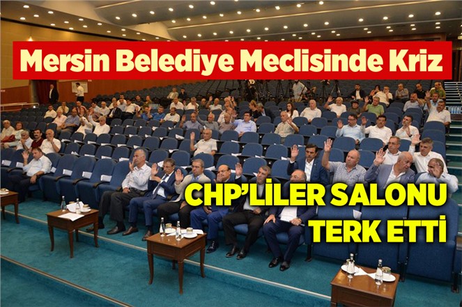 Mersin Belediye Meclisinde CHP'liler Salonu Terk Etti
