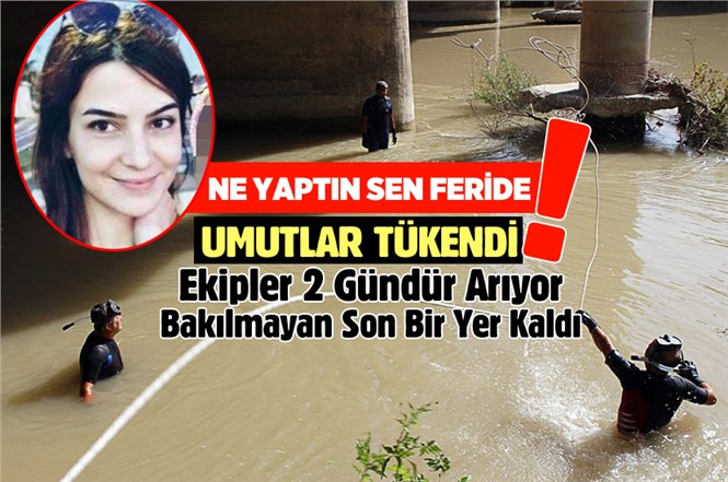 Mersin'de Irmağa Atlayan Feride'den Hâlâ Haber Yok