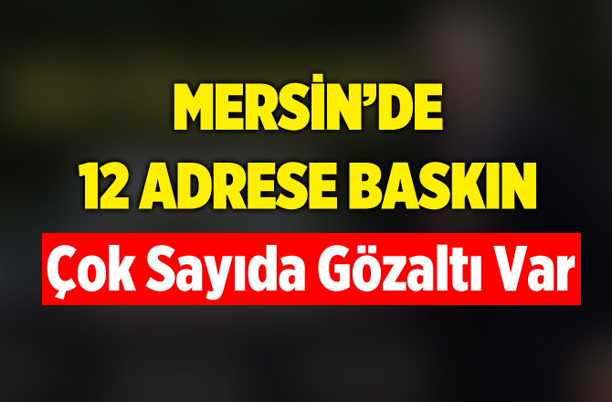 Mersin'de 12 Adrese Yasa Dışı Bahis Operasyonu