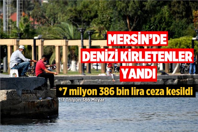 Mersin'de Denizi Kirleten Gemilere 7 Milyon 386 Bin Lira Ceza Kesildi