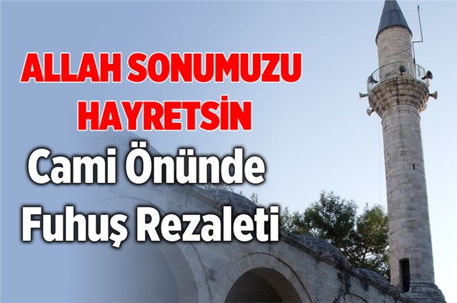 Mersin'de Cami Önünde Fuhuş Yaparken Suç Üstü Yakalandılar