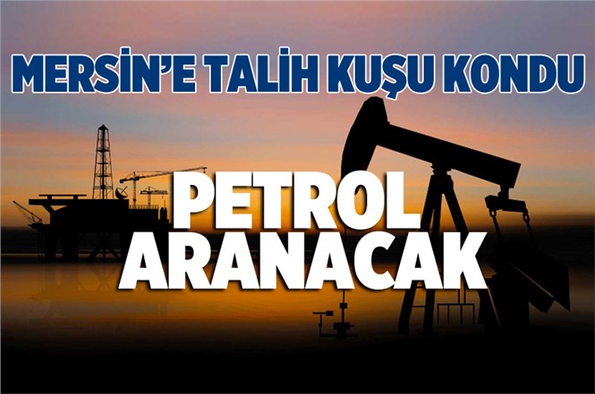 Mersin'de Sığ Sularda Petrol Aranacak