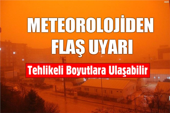 Meteorolojiden Çok Önemli Uyarı! Tehlikeli Boyutlara Ulaştı