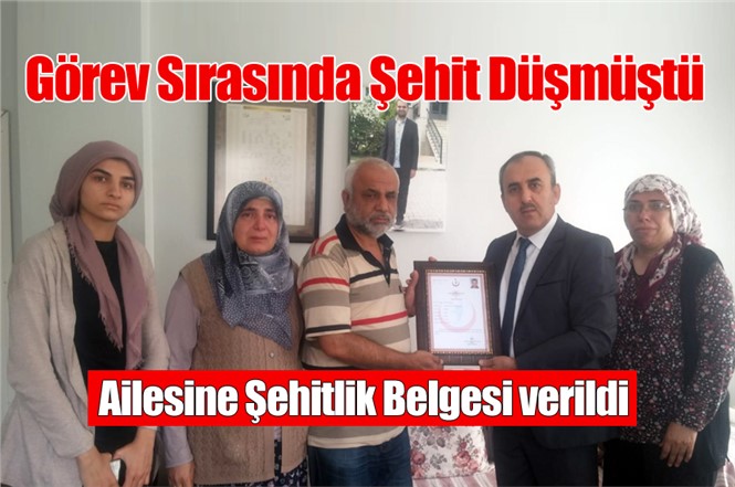 Görev Şehidi Sağlık Personeli Hüseyin Gürhan'ın “Şehitlik Belgesi” Ailesine Teslim Edildi