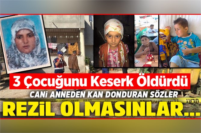 Adana'da 3 Çocuğunu Keserek Öldürdü! Anne vahşetinin sebebi ortaya çıktı