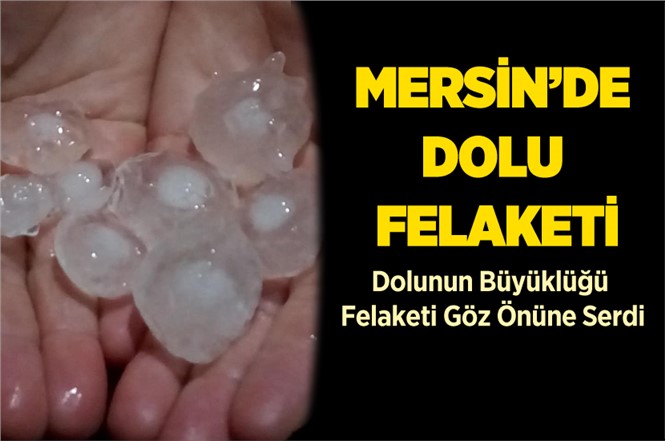 Mersin’de Ceviz Büyüklüğünde Dolu Yağdı