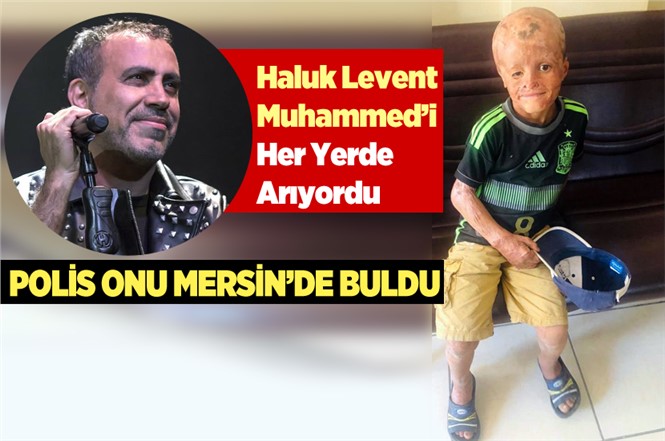 Ünlü Sanatçı Haluk Levent’in Her Yerde Aradığı Muhammed Mersin’de Bulundu