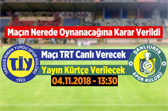 Tarsus İdmanyurdu Şanlıurfa Spor Maçı TRT Kurdi Tv Canlı Verecek