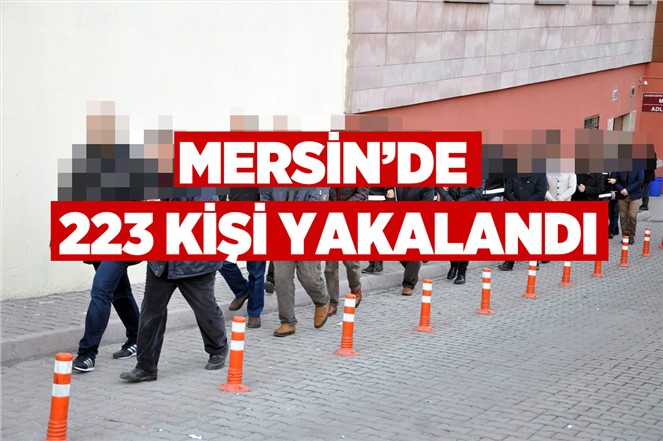 Mersin'de Aranan 223 Kişi Yakalandı